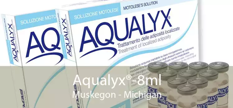 Aqualyx®-8ml Muskegon - Michigan