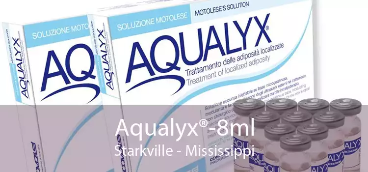 Aqualyx®-8ml Starkville - Mississippi